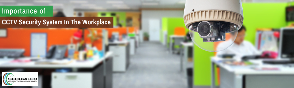 Why Is CCTV Security System Important for Workplace?