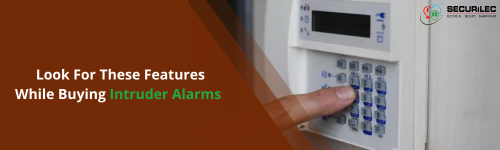 Look For These Features While Buying Intruder Alarms