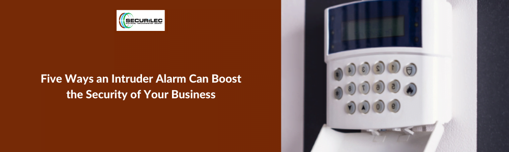 Five Ways an Intruder Alarm Can Boost the Security of Your Business